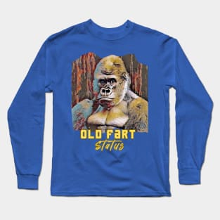 Old Fart Status (gorilla stare) Long Sleeve T-Shirt